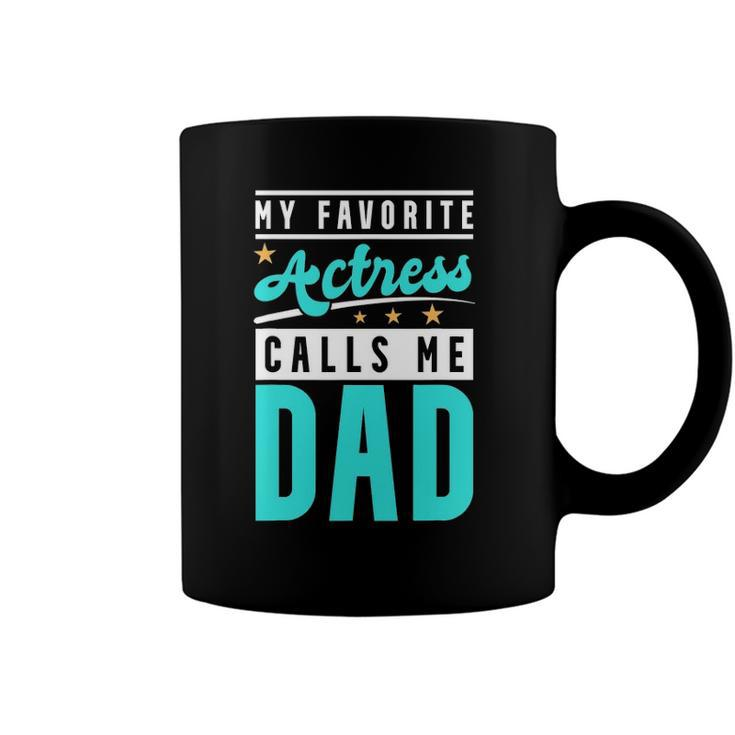 Mens My Favorite Actress Calls Me Dad Actress Dad Coffee Mug