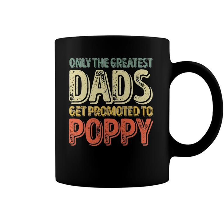 Mens Only The Greatest Dads Get Promoted To Poppy Coffee Mug