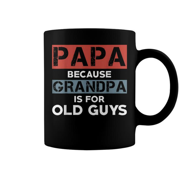 Mens Papa Because Grandpa Is For Old Guys Fathers Day  V2 Coffee Mug