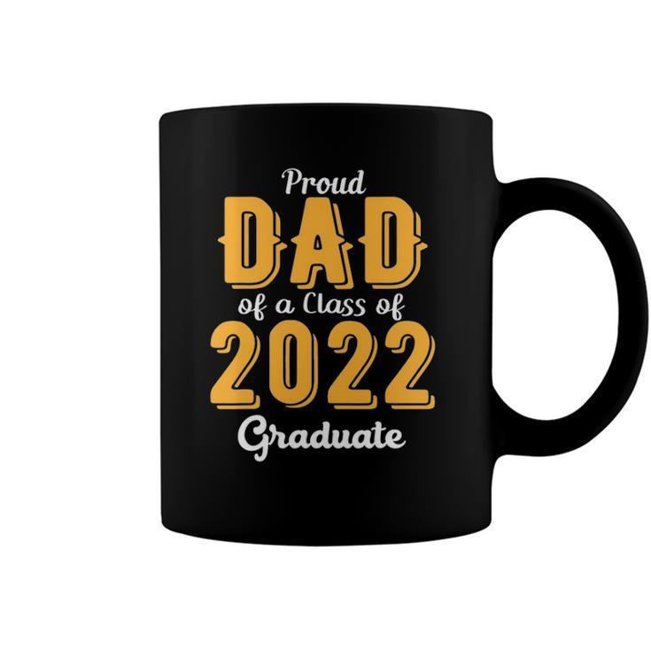 Mens Proud Dad Of A Class Of 2022 Graduate Daddy Senior 22 Gift Coffee Mug