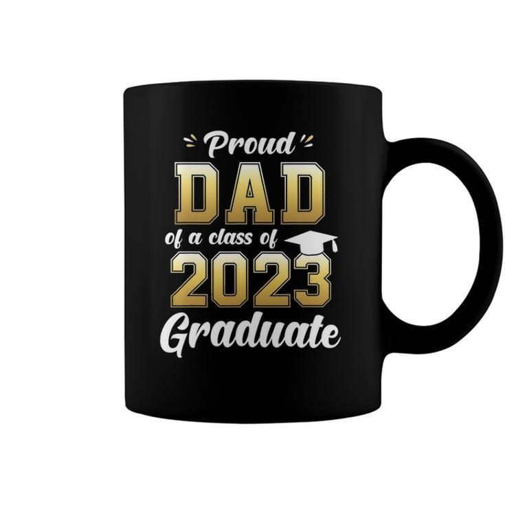 Mens Proud Dad Of A Class Of 2023 Graduate  Daddy Senior 23 Gift Coffee Mug