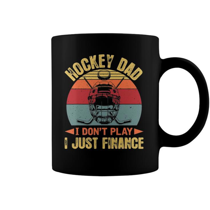 Mens Retro Hockey Dad Tee Hockey Dad I Dont Play I Just Finance Coffee Mug