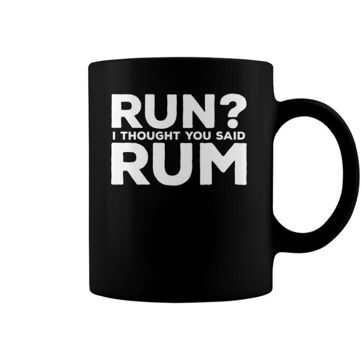 Mens Run I Thought You Said Rum Funny Alcohol Runner Rum Lover Coffee Mug