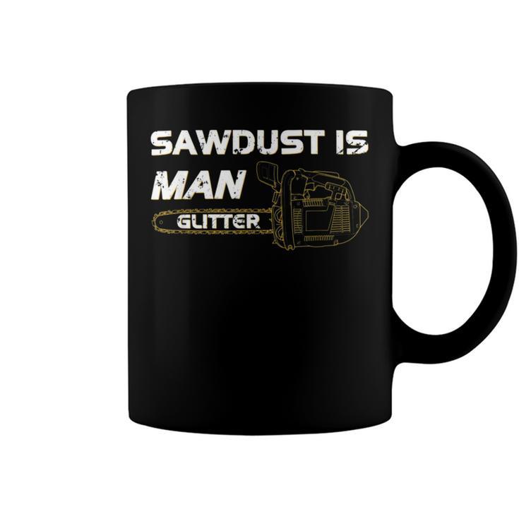 Mens Sawdust Is Man Glitter   353 Trending Shirt Coffee Mug