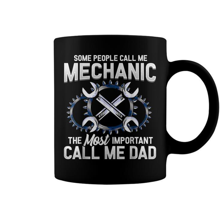 Mens Some People Call Me Mechanic The Most Important Call Me Dad  V2 Coffee Mug