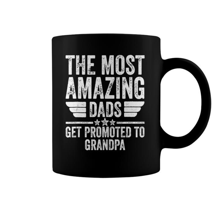 Mens The Most Amazing Dads Get Promoted To Grandpa  Coffee Mug