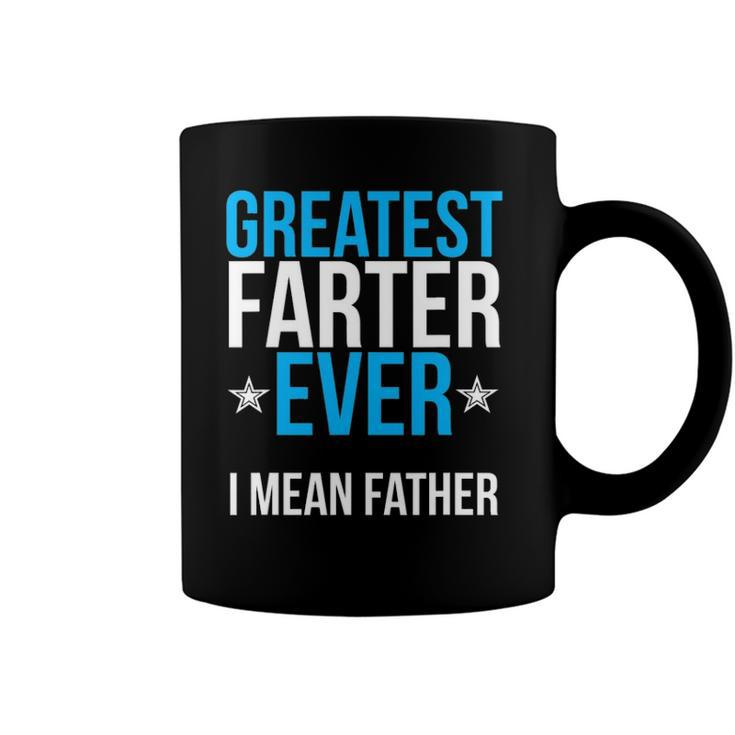 Mens Worlds Greatest Farter I Mean Father Ever Coffee Mug