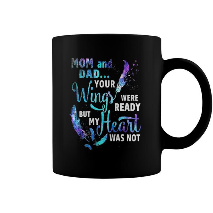 Mom And Dad Your Wings Were Ready But My Heart Was Not Coffee Mug
