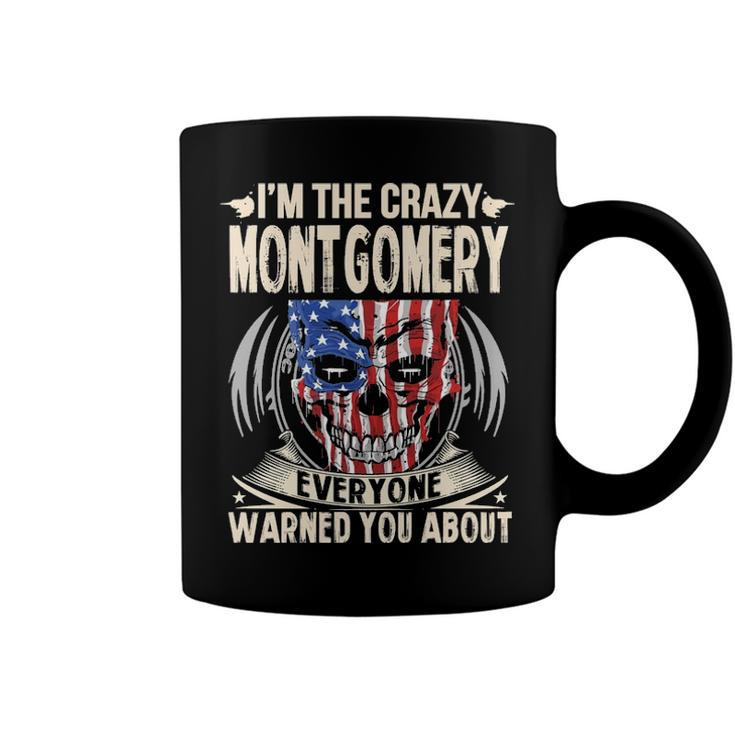 Montgomery Name Gift   Im The Crazy Montgomery Coffee Mug
