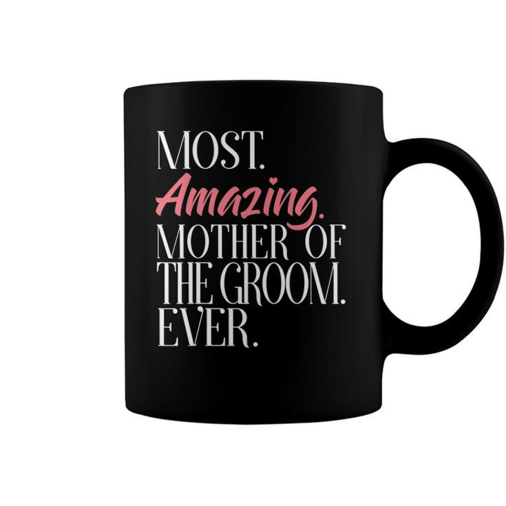 Most Amazing Mother Of The Groom Ever Bridal Party Tee Coffee Mug