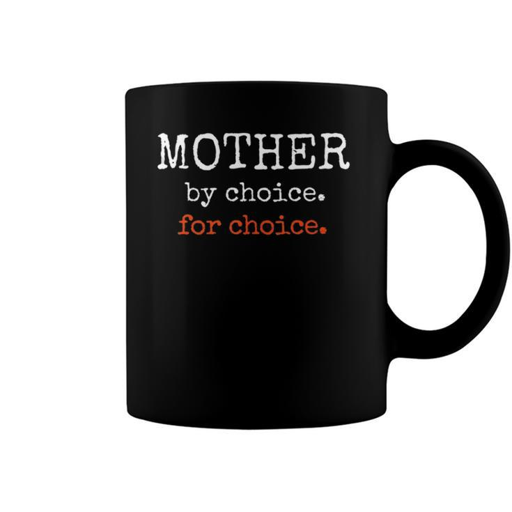 Mother By Choice For Feminist Reproductive Rights Protest  Coffee Mug