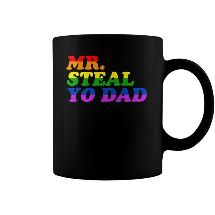 Mr Steal Yo Dad - Gay Pride Month Parade Steal Your Dad Coffee Mug