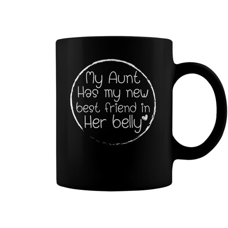 My Aunt Has My New Best Friend In Her Belly Funny Auntie Coffee Mug