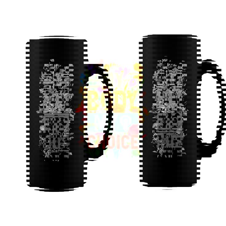 My Body My Choice Feminist Womens Flower Funny Feminist Coffee Mug