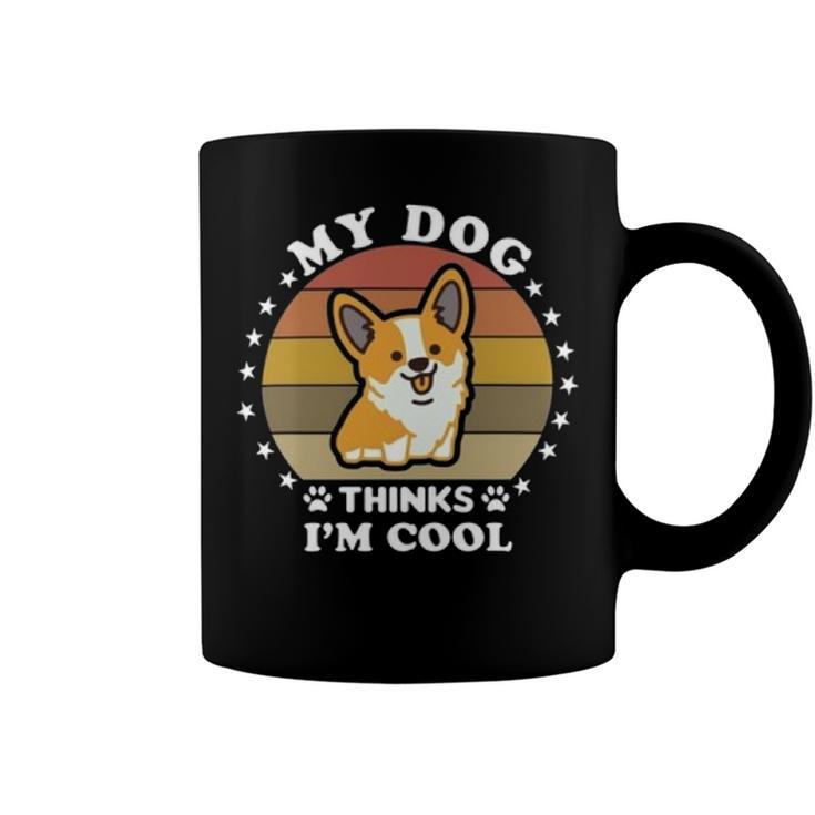 My Dog Thinks Im Cool  845 Trending Shirt Coffee Mug