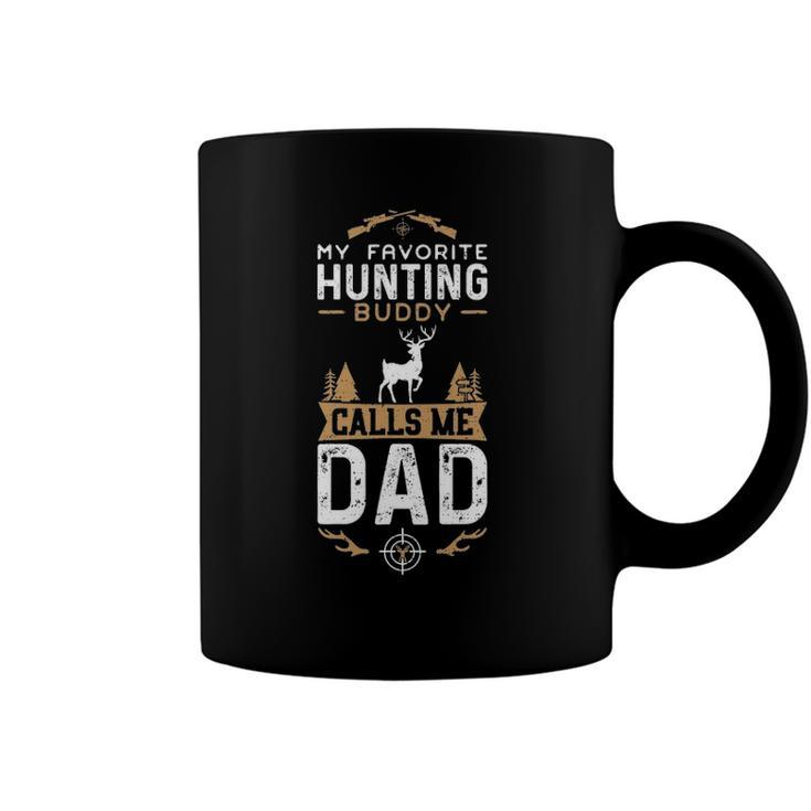 My Favorite Hunting Buddy Calls Me Dad - Fathers Day Coffee Mug