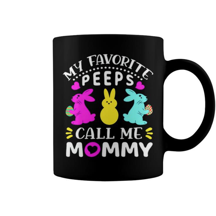 My Favorite Peeps Call Me Mommy 829 Trending Shirt Coffee Mug