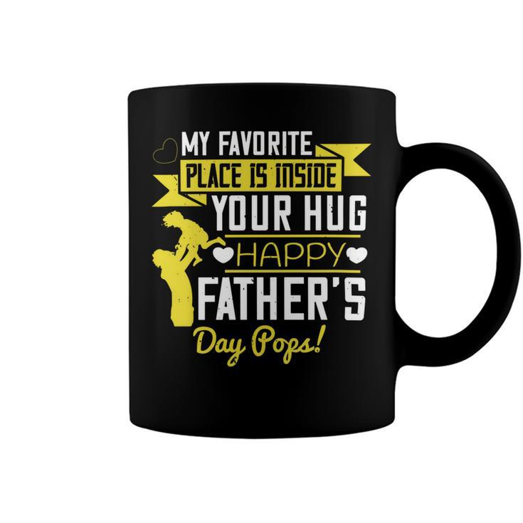 My Favorite Place Is Inside Your Hug Happy Father’S Day Pops Coffee Mug