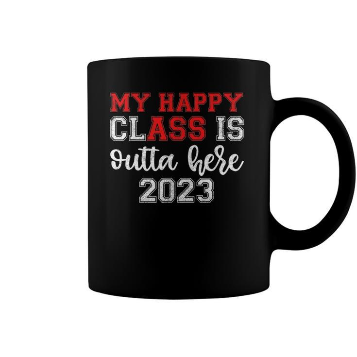 My Happy Class Is Outta Here 2023 S Senior Graduation Coffee Mug