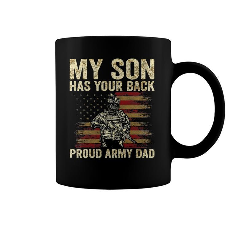 My Son Has Your Back Proud Army Dad Veteran Son Coffee Mug