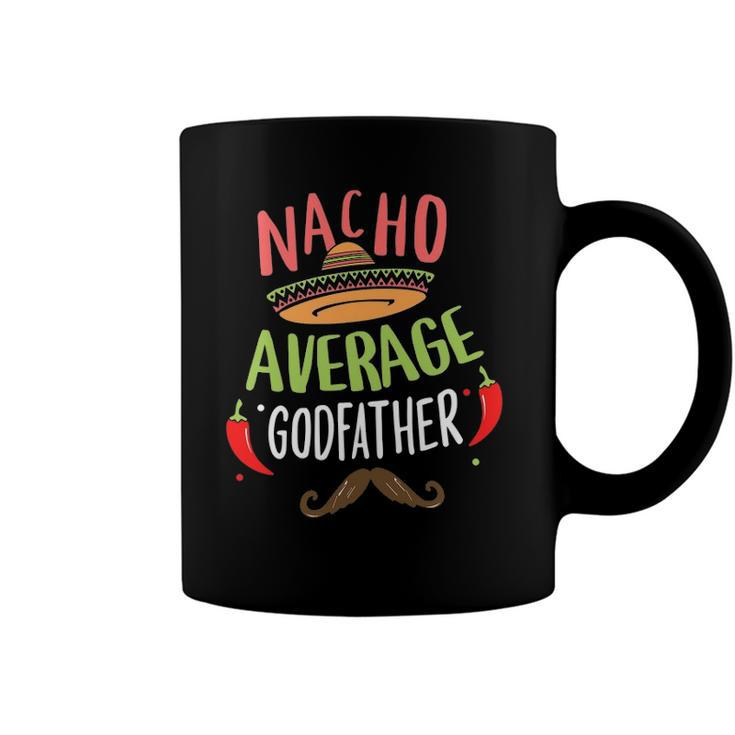 Nacho Average Godfather Mexican Mustache Cinco De Mayo Coffee Mug