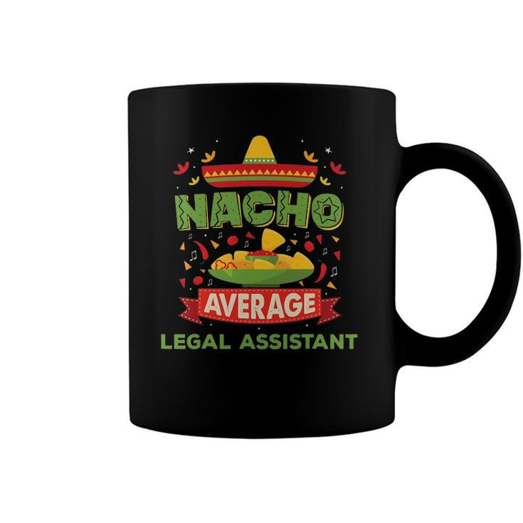 Nacho Average Legal Assistant Funny Job Birthday Gift Coffee Mug