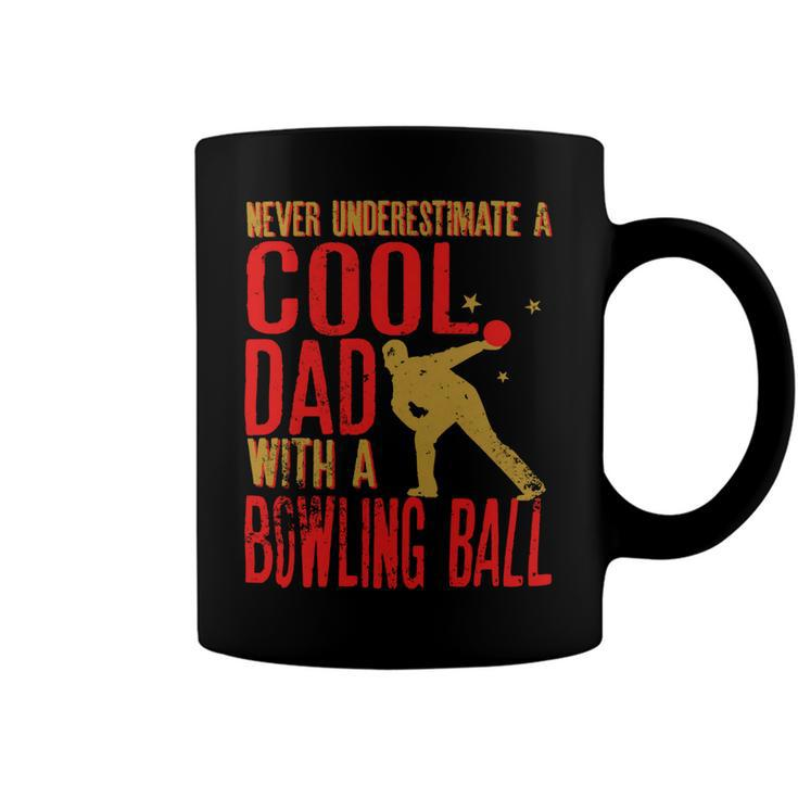 Never Underestimate A Cool Dad With A Ballfunny744 Bowling Bowler Coffee Mug