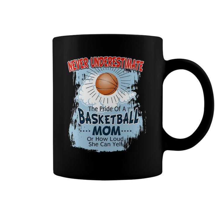Never Underestimate The Pride Of A Basketball Mom Coffee Mug