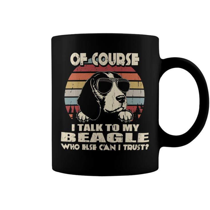 Of Course I Talk To My Beagle Funny Vintage 56 Beagle Dog Coffee Mug