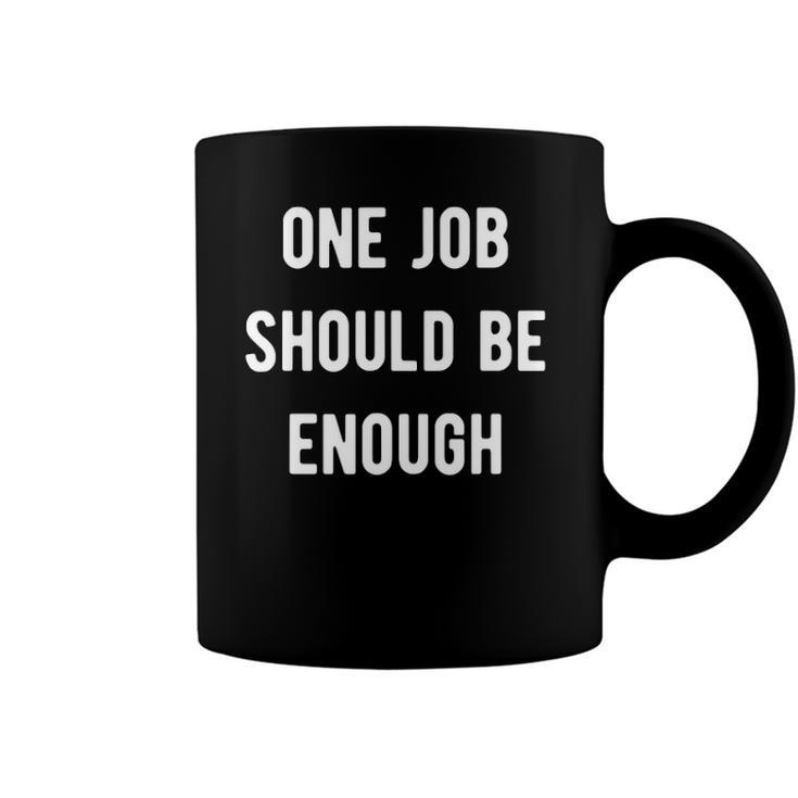 One Job Should Be Enough Union Strike Tee Coffee Mug