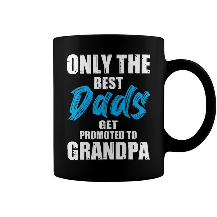Only The Best Dad Get Promoted To Grandpa Fathers DayShirts Coffee Mug