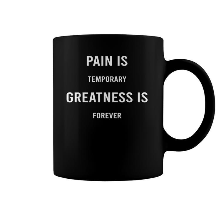 Pain Is Temporary Greatness Is Forever Motivation Gift Coffee Mug