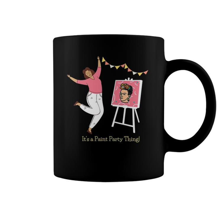 Paint And Sip Fun Girls Night Out Its A Paint Party Thing Coffee Mug