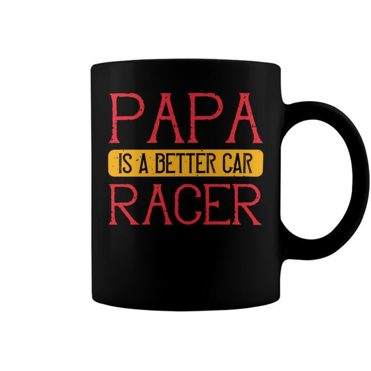 Papa Is A Better Car Racer Papa T-Shirt Fathers Day Gift Coffee Mug