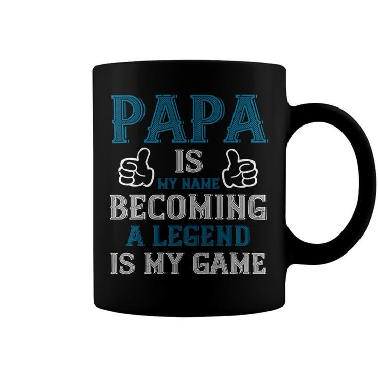 Papa Is My Name Becoming A Legend Is My Game Papa T-Shirt Fathers Day Gift Coffee Mug