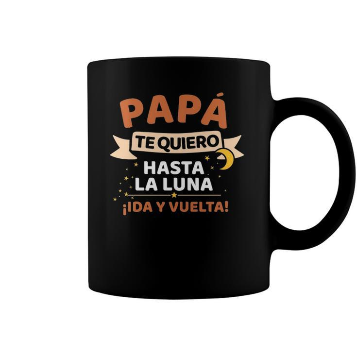 Papá Te Quiero Hasta La Luna Iida Y Vuelta Dia Del Padre Coffee Mug
