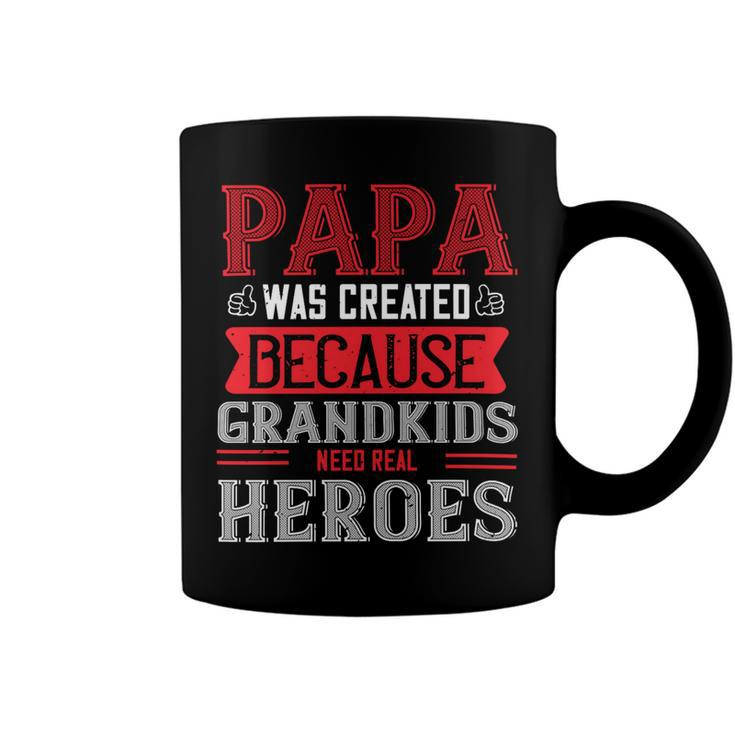 Papa Was Created Because Grandkids Need Real Papa T-Shirt Fathers Day Gift Coffee Mug