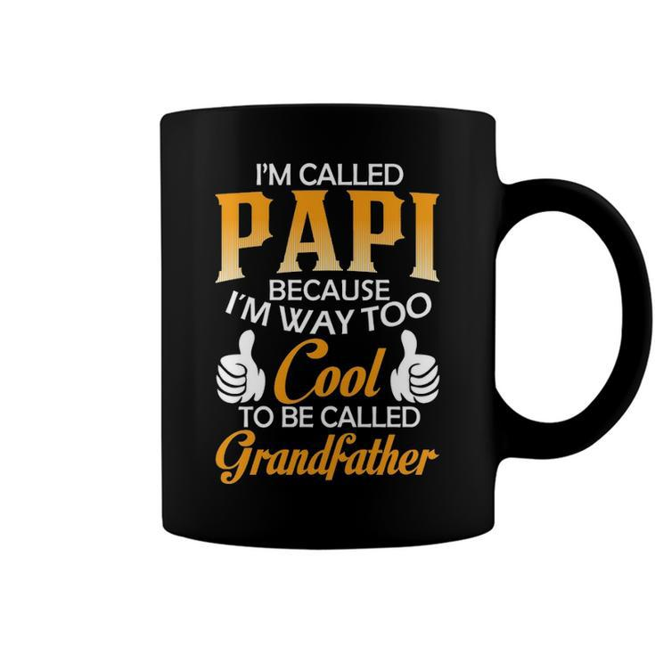 Papi Grandpa Gift   Im Called Papi Because Im Too Cool To Be Called Grandfather Coffee Mug