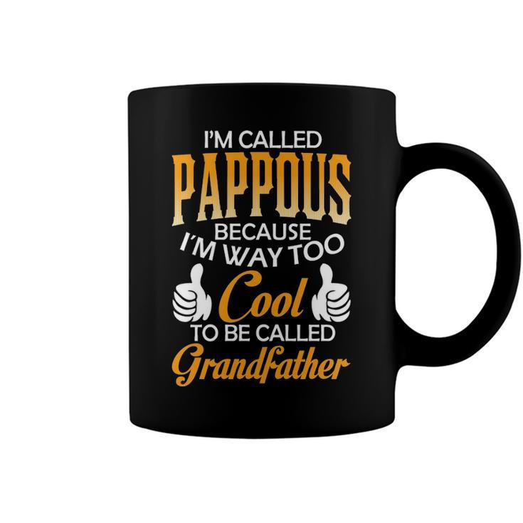 Pappous Grandpa Gift Im Called Pappous Because Im Too Cool To Be Called Grandfather Coffee Mug