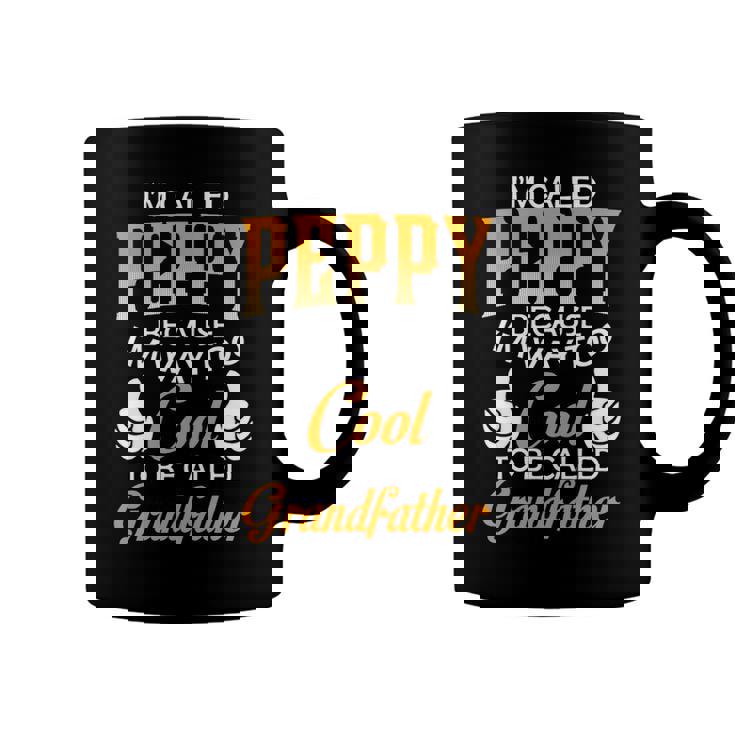 Peppy Grandpa Gift   Im Called Peppy Because Im Too Cool To Be Called Grandfather Coffee Mug