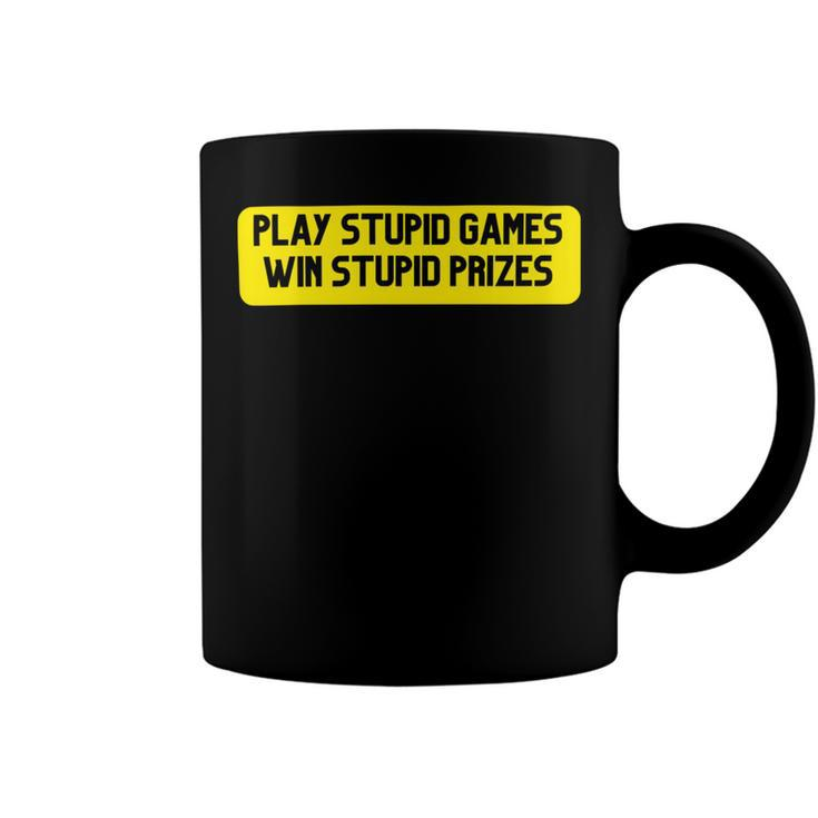 Play Stupid Games Win Stupid Prizes Gamer Saying Gift Coffee Mug