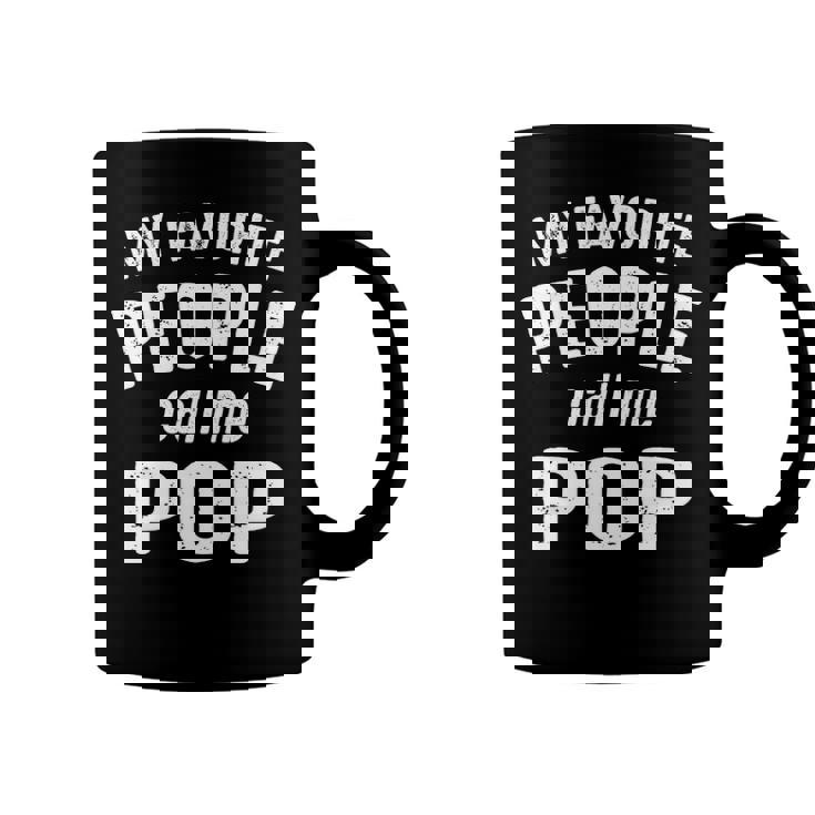 Pop Grandpa Gift   My Favorite People Call Me Pop Coffee Mug
