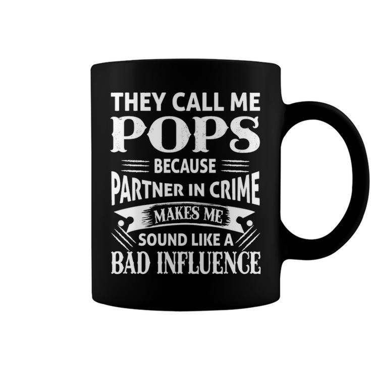 Pops Grandpa Gift   They Call Me Pops Because Partner In Crime Makes Me Sound Like A Bad Influence Coffee Mug