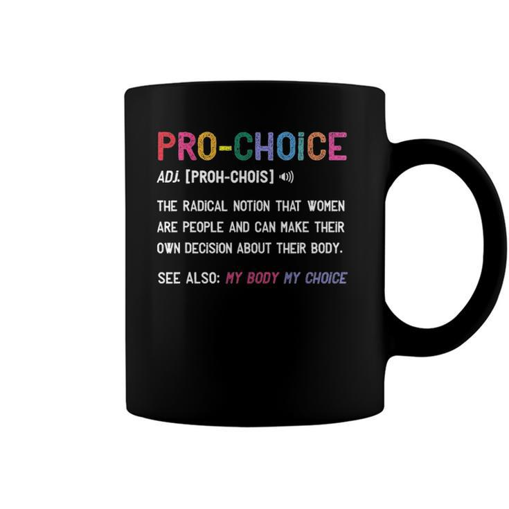 Pro Choice Definition Feminist Rights My Body My Choice Coffee Mug