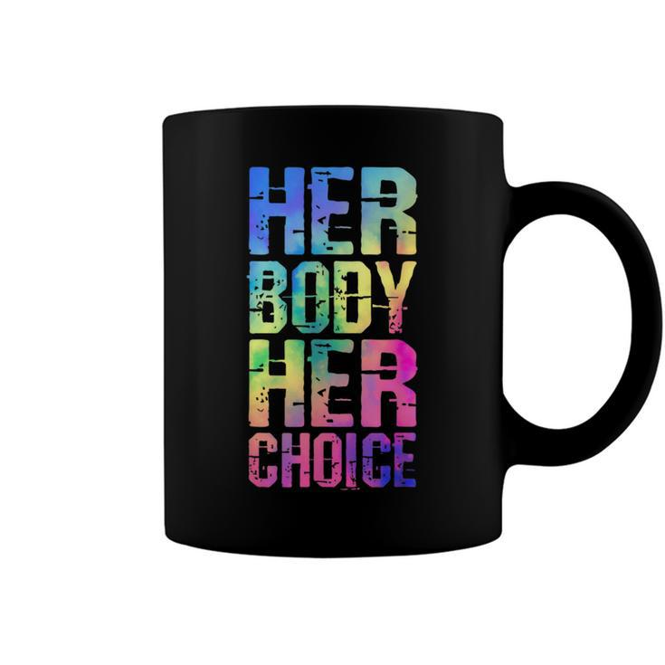 Pro Choice Her Body Her Choice Tie Dye Texas Womens Rights  Coffee Mug