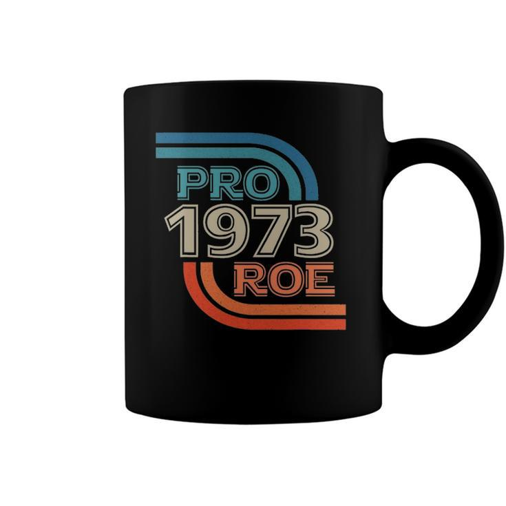 Pro Roe 1973 Roe Vs Wade Pro Choice Womens Rights Retro Coffee Mug