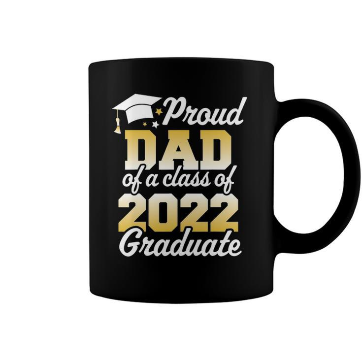 Proud Dad Of A Class Of 2022 Graduate Father Senior Family Coffee Mug