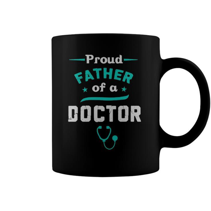 Proud Father Of A Doctor Fathers Day Coffee Mug