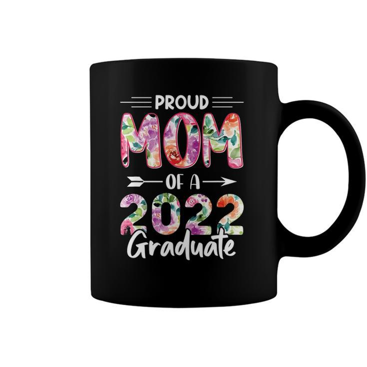 Proud Mom Of A Class Of 2022 Graduate  2022 Senior Coffee Mug