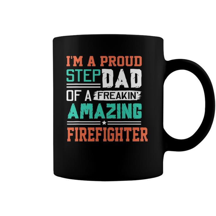 Proud Stepdad Of A Freakin Awesome Firefighter - Stepfather Coffee Mug